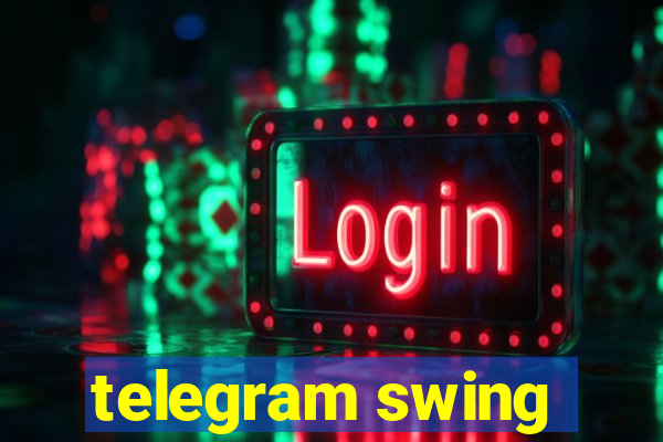 telegram swing